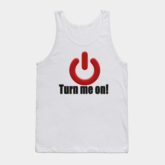 Turn me on! Tank Top by MOUKI